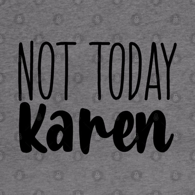 Not today Karen by valentinahramov